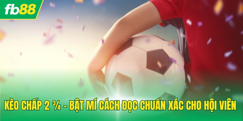 Kèo chấp 2 ¾